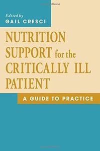 Nutrition Support for the Critically Ill Patient A Guide to Practice