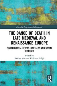 The Dance of Death in Late Medieval and Renaissance Europe Environmental Stress, Mortality and So...