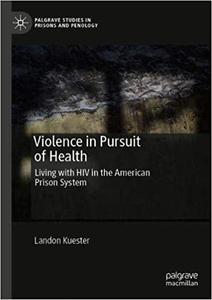 Violence in Pursuit of Health Living with HIV in the American Prison System