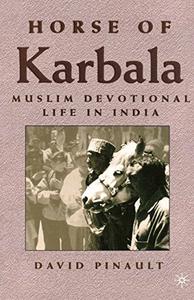 Horse of Karbala Muslim Devotional Life in India