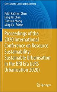Proceedings of the 2020 International Conference on Resource Sustainability Sustainable Urbanisat...