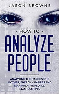 How to Analyze People Analyzing the Narcissistic Mother, Energy Vampire and Manipulative People. ...