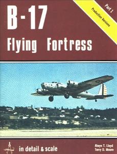 B-17 Flying Fortress in detail & scale Part I Production Versions (D&S Vol. 2)