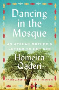 Dancing in the Mosque An Afghan Mother's Letter to Her Son