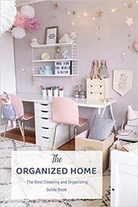 The Organized Home The Best Cleaning and Organizing Guide Book Gift Ideas for Holiday