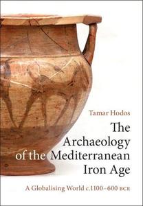 The Archaeology of the Mediterranean Iron Age A Globalising World c.1100-600 BCE