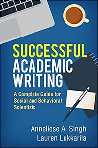 Successful Academic Writing A Complete Guide for Social and Behavioral Scientists