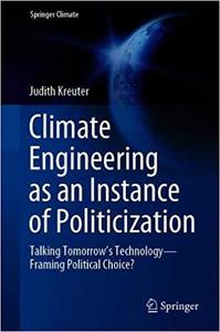 Climate Engineering as an Instance of Politicization Talking Tomorrow's Technology―Framing Politi...