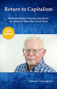 Return to Capitalism Understanding Economic Incentives by Someone Who Has Lived Them, 2nd Edition