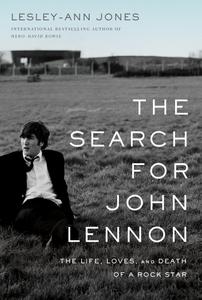 The Search for John Lennon The Life, Loves, and Death of a Rock Star