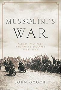 Mussolini's War Fascist Italy from Triumph to Collapse 1935-1943