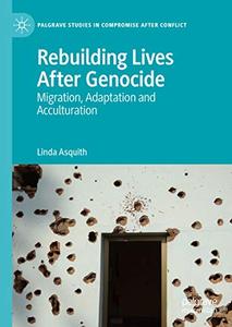 Rebuilding Lives After Genocide Migration, Adaptation and Acculturation