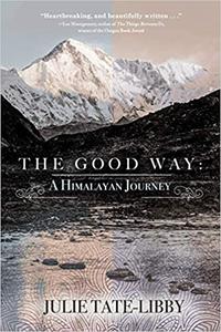 The Good Way A Himalayan Journey