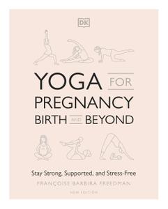 Yoga for Pregnancy, Birth and Beyond Stay Strong, Supported, and Stress-free