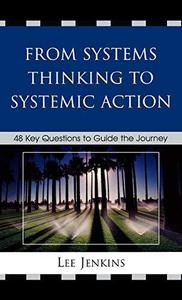 From Systems Thinking to Systemic Action 48 Key Questions to Guide the Journey