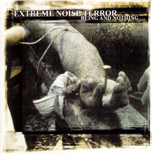 Extreme Noise Terror - Being And Nothing (2001) (LOSSLESS)
