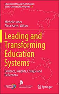 Leading and Transforming Education Systems Evidence, Insights, Critique and Reflections