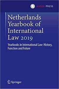 Netherlands Yearbook of International Law 2019 Yearbooks in International Law History, Function a...