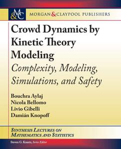 Crowd Dynamics by Kinetic Theory Modeling Complexity, Modeling, Simulations, and Safety