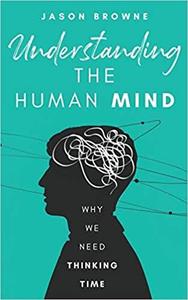 Understanding the Human Mind Why we need thinking time