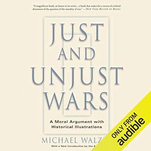 Just and Unjust Wars A Moral Argument With Historical Illustrations [Audiobook]