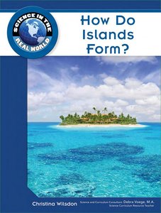 How Do Islands Form (Science in the Real World)