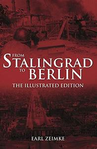 From Stalingrad to Berlin The Illustrated Edition
