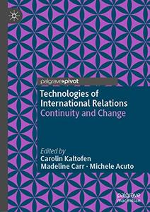 Technologies of International Relations Continuity and Change
