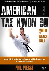 American Taekwondo Your Ultimate Training and Grading Guide! (ATA Styles Tae Kwon Do)