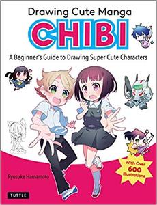 Drawing Cute Manga Chibi A Beginner's Guide to Drawing Super Cute Characters