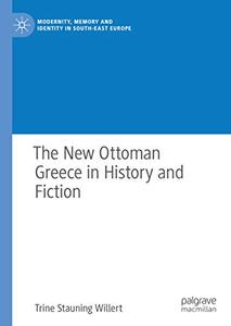 The New Ottoman Greece in History and Fiction 