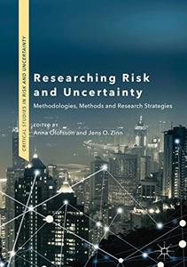 Researching Risk and Uncertainty Methodologies, Methods and Research Strategies
