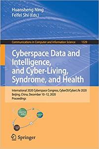Cyberspace Data and Intelligence, and Cyber-Living, Syndrome, and Health International 2020 Cyber...