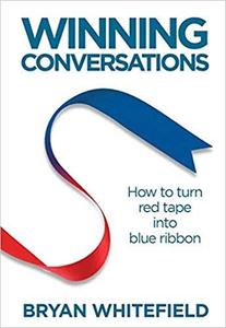 Winning Conversations How to turn red tape into blue ribbon