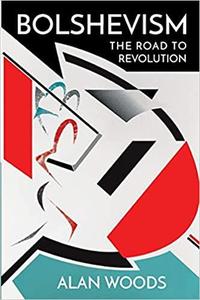 Bolshevism The Road to Revolution