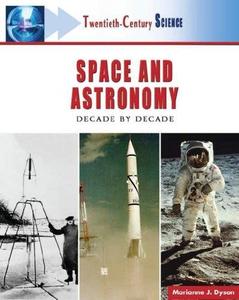Twentieth-century Space And Astronomy A History of Notable Research And Discovery