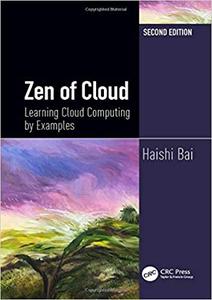 Zen of Cloud Learning Cloud Computing by Examples, Second Edition