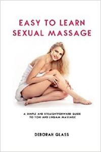 Easy to Learn Sexual Massage A Simple and Straightforward Guide to Yoni and Lingam Massage