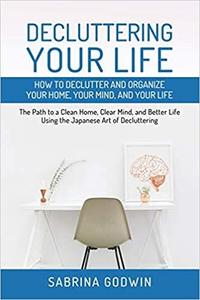 Decluttering Your Life How to Declutter and Organize Your Home