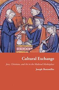 Cultural Exchange Jews, Christians, and Art in the Medieval Marketplace