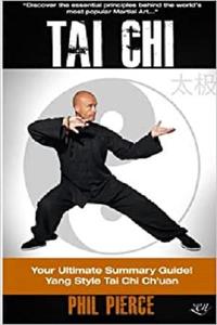 Tai Chi Your Ultimate Summary Guide! Yang Style Tai Chi Chuan Martial Arts and Stress Managment