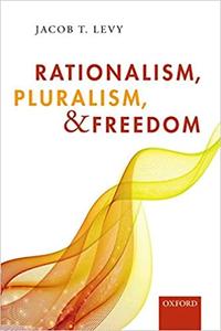 Rationalism, Pluralism, and Freedom