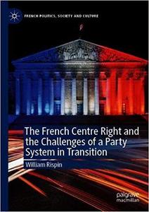 The French Centre Right and the Challenges of a Party System in Transition