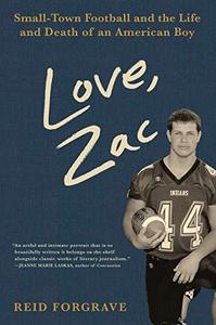 Love, Zac Small-Town Football and the Life and Death of an American Boy