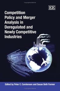 Competition Policy and Merger Analysis in Deregulated and Newly Competitive Industries