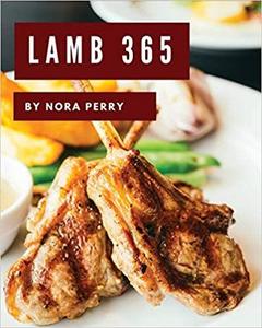 Lamb 365 Enjoy 365 Days With Amazing Lamb Recipes In Your Own Lamb Cookbook!