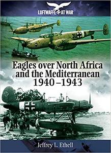 Eagles Over North Africa and the Mediterranean 1940 - 1943