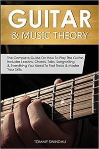 Guitar & Music Theory The Complete Guide On How To Play The Guitar