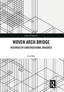 Woven Arch Bridge Histories of Constructional Thoughts