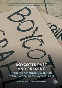 Boycotts Past and Present From the American Revolution to the Campaign to Boycott Israel